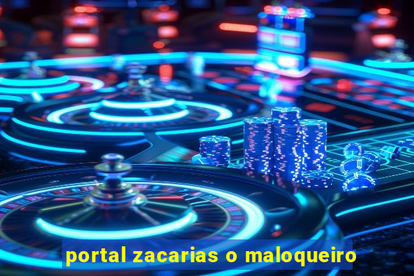 portal zacarias o maloqueiro